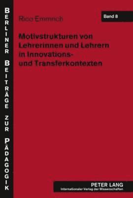Motivstrukturen Von Lehrerinnen Und Lehrern in Innovations- Und Transferkontexten