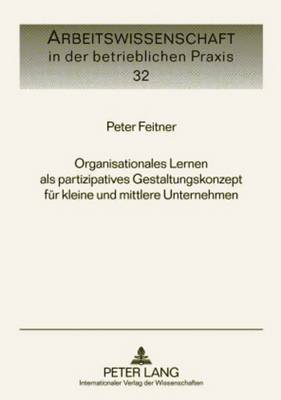 bokomslag Organisationales Lernen ALS Partizipatives Gestaltungskonzept Fuer Kleine Und Mittlere Unternehmen