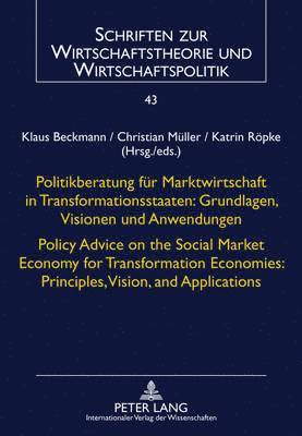 bokomslag Politikberatung fuer Marktwirtschaft in Transformationsstaaten: Grundlagen, Visionen und Anwendungen- Policy Advice on the Social Market Economy for Transformation Economies: Principles, Vision, and