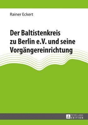 Der Baltistenkreis Zu Berlin E.V. Und Seine Vorgaengereinrichtung 1