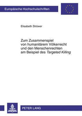 bokomslag Zum Zusammenspiel Von Humanitaerem Voelkerrecht Und Den Menschenrechten Am Beispiel Des 'Targeted Killing'