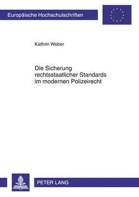 bokomslag Die Sicherung Rechtsstaatlicher Standards Im Modernen Polizeirecht