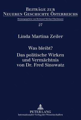 bokomslag Was Bleibt?- Das Politische Wirken Und Vermaechtnis Von Dr. Fred Sinowatz