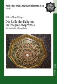 bokomslag Die Rolle Der Religion Im Integrationsprozess