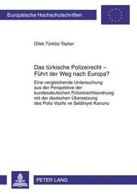 bokomslag Das Tuerkische Polizeirecht - Fuehrt Der Weg Nach Europa?