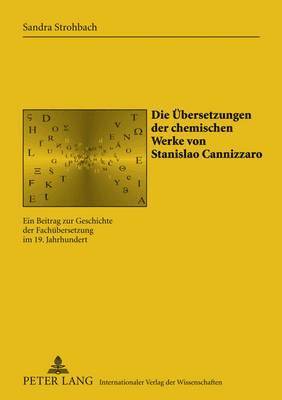 Sandra Strohbach, Alberto Gil Arroyo - Die Uebersetzungen Der Chemischen Werke Von Stanislao Cannizzaro, Inbunden