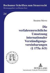 bokomslag Die Verfahrensrechtliche Umsetzung Internationaler Verstaendigungsvereinbarungen ( 175a Ao)