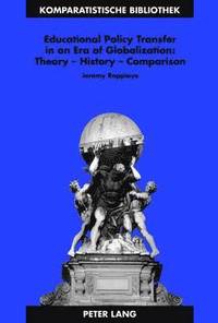 bokomslag Educational Policy Transfer in an Era of Globalization: Theory  History  Comparison