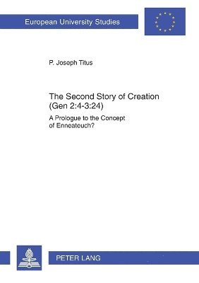 Joseph Titus - Second Story of Creation (Gen 2:4-3:24), Häftad