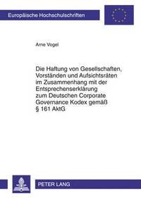 bokomslag Die Haftung Von Gesellschaften, Vorstaenden Und Aufsichtsraeten Im Zusammenhang Mit Der Entsprechenserklaerung Zum Deutschen Corporate Governance Kodex Gemae  161 Aktg