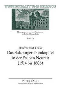 bokomslag Das Salzburger Domkapitel in Der Fruehen Neuzeit (1514 Bis 1806)