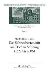 bokomslag Das Schneeherrenstift Am Dom Zu Salzburg (1622 Bis 1806)