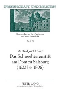 bokomslag Das Schneeherrenstift am Dom zu Salzburg (1622 bis 1806); Ein Beitrag zur nachtridentinischen Kirchenreform