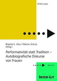 bokomslag Performativitaet Statt Tradition - Autobiografische Diskurse Von Frauen