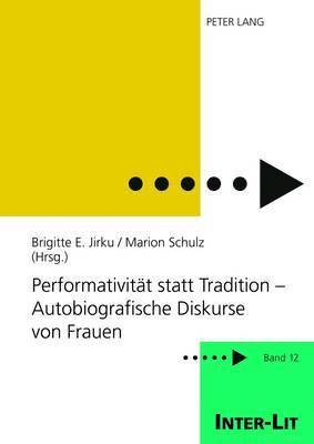 Stiftung Frauen-Literatur-, Brigitte Jirku, Marion Schulz - Performativitaet Statt Tradition - Autobiografische Diskurse Von Frauen, Inbunden