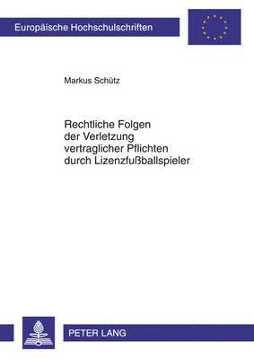 bokomslag Rechtliche Folgen Der Verletzung Vertraglicher Pflichten Durch Lizenzfuballspieler