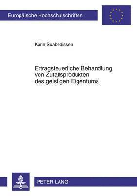 bokomslag Ertragsteuerliche Behandlung Von Zufallsprodukten Des Geistigen Eigentums