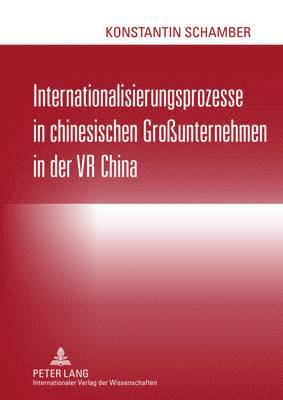 bokomslag Internationalisierungsprozesse in Chinesischen Grounternehmen in Der VR China