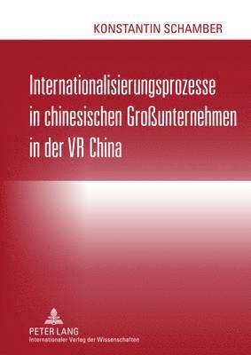 Internationalisierungsprozesse in Chinesischen Grounternehmen in Der VR China 1