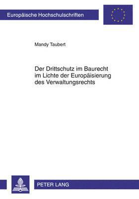 bokomslag Der Drittschutz Im Baurecht Im Lichte Der Europaeisierung Des Verwaltungsrechts