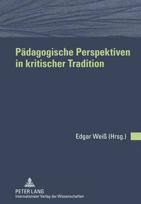Edgar Weiß - Paedagogische Perspektiven in Kritischer Tradition, Inbunden