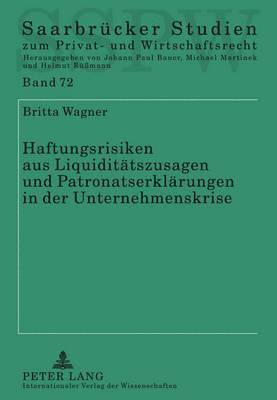 Britta Wagner, Michael Martinek - Haftungsrisiken Aus Liquiditaetszusagen Und Patronatserklaerungen in Der Unternehmenskrise, Inbunden