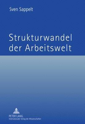 Sven Sappelt - Strukturwandel Der Arbeitswelt, Inbunden