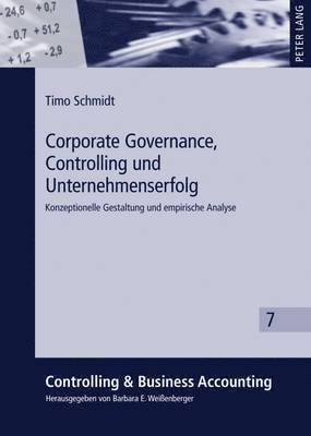 Timo Schmidt, Barbara E Weißenberger - Corporate Governance, Controlling Und Unternehmenserfolg, Inbunden