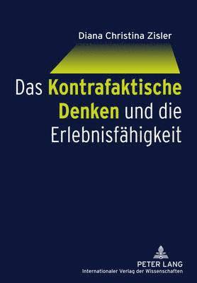 bokomslag Das Kontrafaktische Denken Und Die Erlebnisfaehigkeit