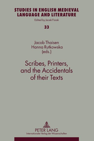 Jacob Thaisen, Hanna Rutkowska - Scribes, Printers, and the Accidentals of their Texts, Inbunden
