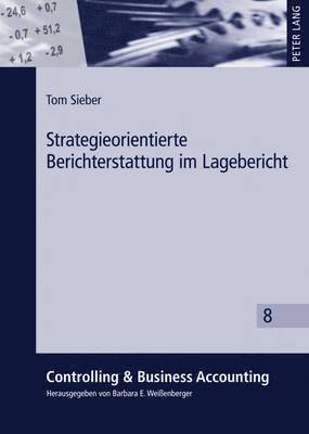Tom Sieber, Barbara E Weißenberger - Strategieorientierte Berichterstattung Im Lagebericht, Häftad