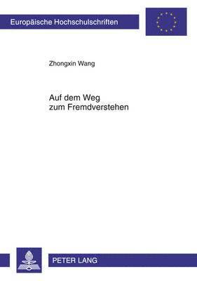 Zhongxin Wang - Auf Dem Weg Zum Fremdverstehen, Häftad