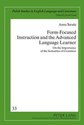 Anna Turula, Jacek Fisiak - Form-Focused Instruction and the Advanced Language Learner, Inbunden