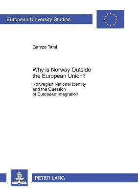 Gamze Tanil - Why is Norway Outside the European Union?, Häftad