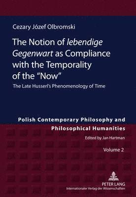 The Notion of lebendige Gegenwart as Compliance with the Temporality of the Now 1