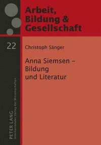 bokomslag Anna Siemsen - Bildung Und Literatur