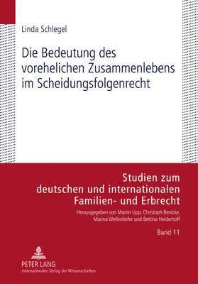 Linda Schlegel, Marina Wellenhofer - Die Bedeutung Des Vorehelichen Zusammenlebens Im Scheidungsfolgenrecht, Inbunden