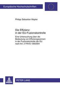 bokomslag Die Effizienz in Der Eu-Fusionskontrolle