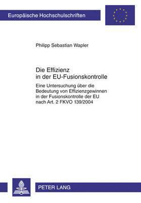 bokomslag Die Effizienz in Der Eu-Fusionskontrolle