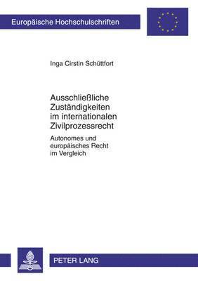 bokomslag Ausschlieliche Zustaendigkeiten Im Internationalen Zivilprozessrecht