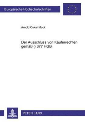 Arnold Mock - Der Ausschluss Von Kaeuferrechten Gemaeß § 377 Hgb, Häftad
