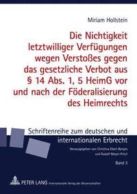 bokomslag Die Nichtigkeit Letztwilliger Verfuegungen Wegen Verstoes Gegen Das Gesetzliche Verbot Aus  14 Abs. 1, 5 Heimg VOR Und Nach Der Foederalisierung Des Heimrechts