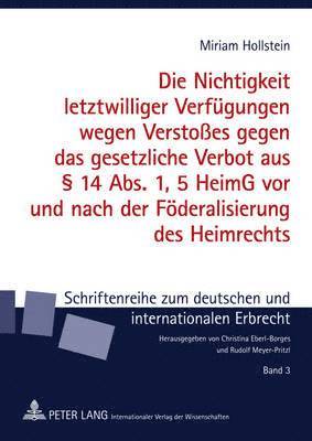Nichtigkeit Letztwilliger Verfuegungen Wegen Verstoßes Gegen Das Gesetzliche Verbot Aus § 14 Abs. 1, 5 Heimg VOR Und Nach Der Foederalisierung Des Heimrechts