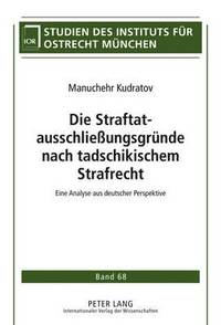 bokomslag Die Straftatausschlieungsgruende Nach Tadschikischem Strafrecht