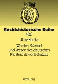 bokomslag Werden, Wandel Und Wesen Des Deutschen Privatrechtswortschatzes