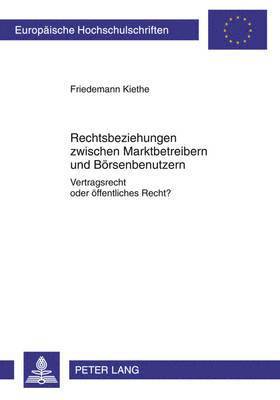 bokomslag Rechtsbeziehungen Zwischen Marktbetreibern Und Boersenbenutzern