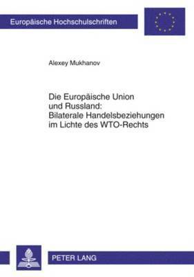 Die Europaeische Union Und Russland: Bilaterale Handelsbeziehungen Im Lichte Des Wto-Rechts 1