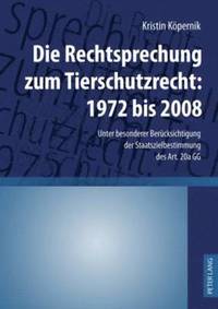 bokomslag Die Rechtsprechung Zum Tierschutzrecht: 1972 Bis 2008
