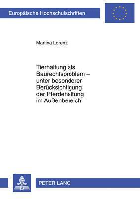 Tierhaltung ALS Baurechtsproblem - Unter Besonderer Beruecksichtigung Der Pferdehaltung Im Auenbereich 1