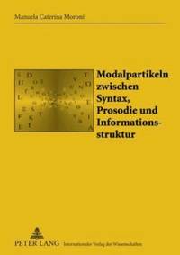 bokomslag Modalpartikeln Zwischen Syntax, Prosodie Und Informationsstruktur